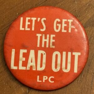 Let's Get The Lead Out LPC Red Vintage Pinback Button Pin Round Circle